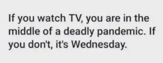 if-watch-tv-middle-pandemic-if-not-its-wednesday.jpeg