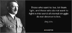 quote-those-who-want-to-live-let-them-fight-and-those-who-do-not-want-to-fight-in-this-world-adolf-hitler-13-35-47.jpg
