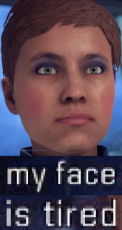mass effect andromeda my face is tired.png