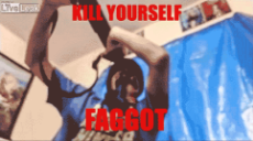 Kill-Yourself-Faggot-4.gif