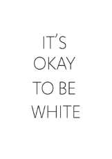 it's OK to be white.png